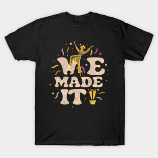 We Made It T-Shirt